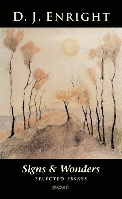 D. J. Enright, D J Enright - Signs & Wonders: Selected Essays, Häftad