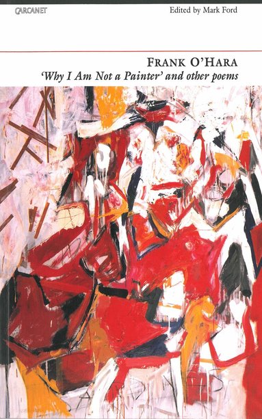 Frank O'Hara, Mark Ford - Why I'm Not a Painter and other poems, Häftad