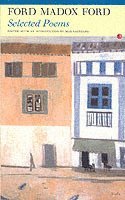 Ford Madox Ford, Max Saunders - Selected Poems, Häftad
