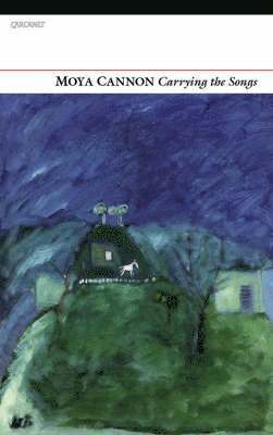 Moya Cannon - Carrying the Songs, Häftad