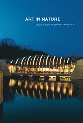 bokomslag Art in Nature: Crystal Bridges Museum