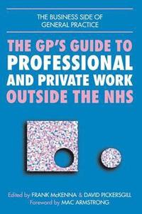 bokomslag GPs Guide to Professional and Private Work Outside the NHS