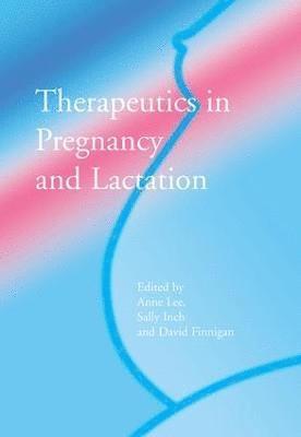 bokomslag Therapeutics in Pregnancy and Lactation
