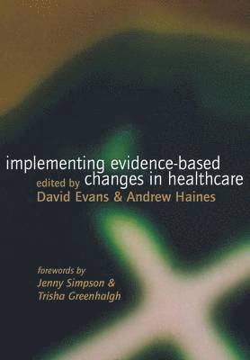 David Evans, Andy Haines - Implementing Evidence-Based Changes in Healthcare, Häftad