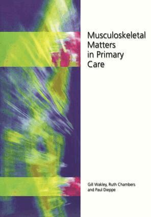 Gill Wakley, Ruth Chambers, Paul Dieppe - Musculoskeletal Matters in Primary Care, Häftad