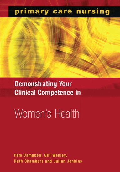 Pam Campbell, Gill Wakley, Ruth Chambers, Julian Jenkins - Demonstrating Your Clinical Competence in Women's Health, Häftad