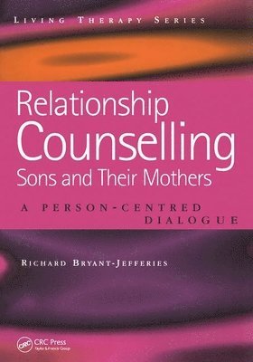 Richard Bryant-Jefferies, UK) Bryant-Jefferies, Richard (Retired BACP Accredited Person-Centred Counsellor and Supervisor - Relationship Counselling - Sons and Their Mothers, Häftad