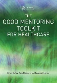 bokomslag The Good Mentoring Toolkit for Healthcare