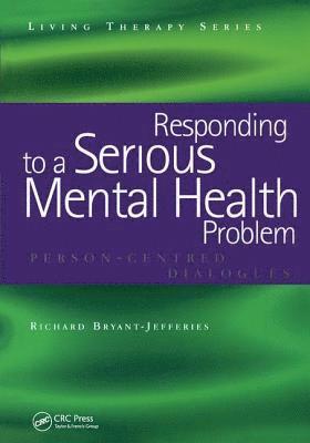 Richard Bryant-Jefferies, UK) Bryant-Jefferies, Richard (Retired BACP Accredited Person-Centred Counsellor and Supervisor - Responding to a Serious Mental Health Problem, Häftad