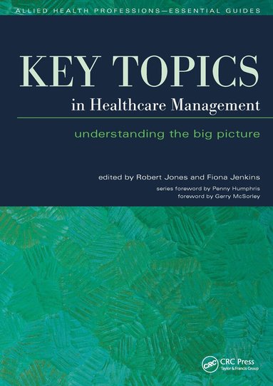 Robert Jones, Fiona Jenkins - Key Topics in Healthcare Management, Häftad