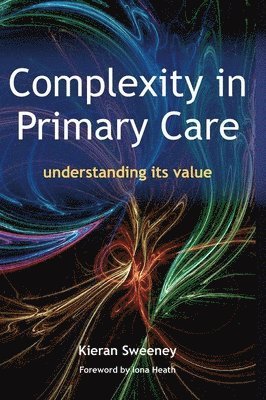 Keiran Sweeney - Complexity in Primary Care, Häftad