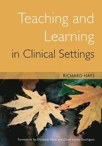 bokomslag Teaching and Learning in Clinical Settings