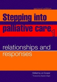 bokomslag Stepping into Palliative Care: v. 1 Relationships and Responses