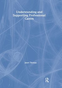 bokomslag Understanding and Supporting Professional Carers