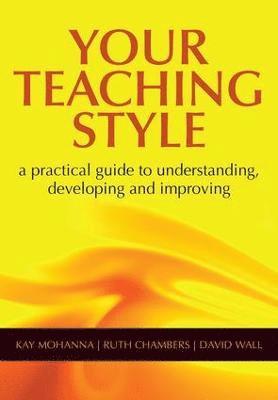 Kay Mohanna, Ruth Chambers, David Wall - Your Teaching Style, Häftad