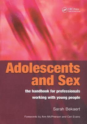 bokomslag Adolescents and Sex - The Handbook for Professionals Working With Young People