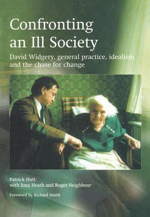 Patrick Hutt, Iona Heath, Roger Neighbour - Confronting an Ill Society, Häftad