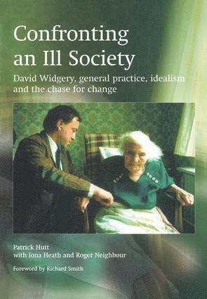 Patrick Hutt, Iona Heath, Roger Neighbour - Confronting an Ill Society, Häftad