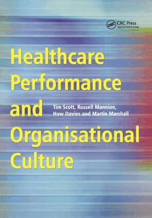 Tim Scott, Russell Mannion, Huw Davies, Martin Marshall - Healthcare Performance and Organisational Culture, Häftad