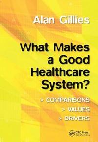 bokomslag What Makes a Good Healthcare System?