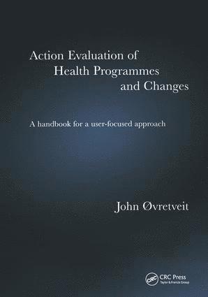 John Øvretveit - Action Evaluation of Health Programmes and Changes, Häftad