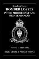 RAF Bomber Losses in the Middle East & Mediterranean Volume 1 1