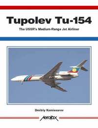 bokomslag Aerofax: Tupolev Tu-154: The Ussr's Medium-Range Jet Airliner