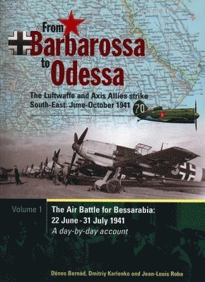 From Barbarossa to Odessa: The Luftwaffe and Axis Allies Strike South-East: June - October 1941 Part 1: The Air Battle for Bessarabia - 22nd June - 31