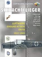 Schlachtflieger: Luftwaffe Ground Attack Units 1937-1945