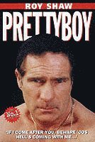Roy Shaw - Pretty Boy - If I Come After You Beware 'Cos Hell's Coming With Me, Häftad