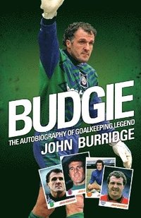 bokomslag Budgie: The Autobiography of Goalkeeping Legend John Burridge