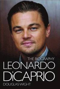 bokomslag Leonardo Di Caprio - The Biography