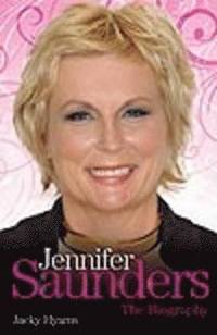 bokomslag Jennifer Saunders - the Biography