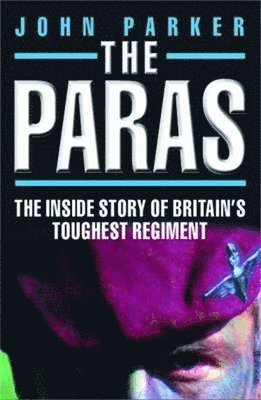 bokomslag The Paras - The Inside Story of Britain's Toughest Regiment