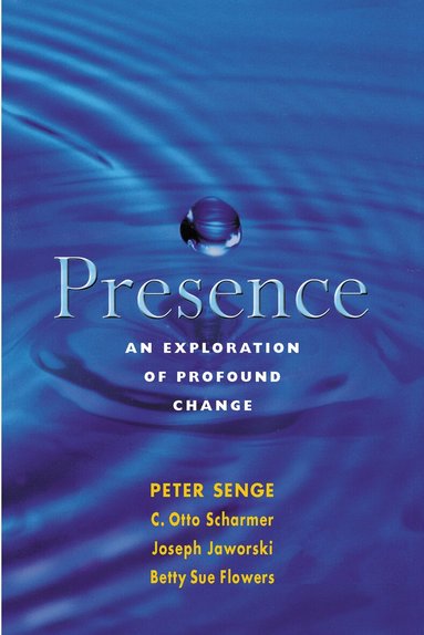 Betty Sue Flowers, C. Otto Scharmer, Joseph Jaworski, Peter M. Senge - Presence, Häftad