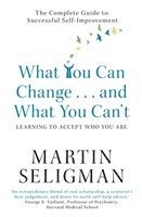 Martin Seligman - What You Can Change. . . and What You Can't, Häftad