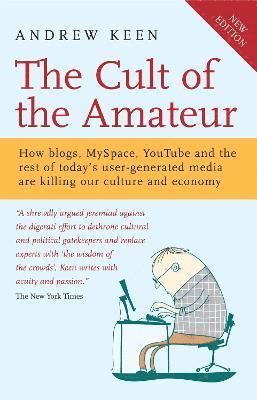 Andrew Keen - Cult of the Amateur, Häftad