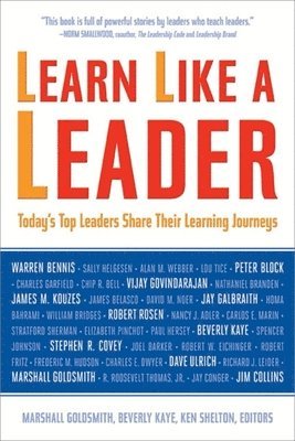 Beverly Kaye, Ken Shelton, Marshall Goldsmith - Learn Like a Leader, Häftad
