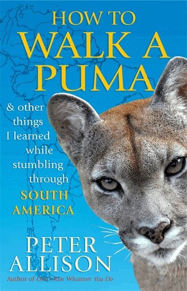 Peter Allison - How to Walk a Puma, Häftad