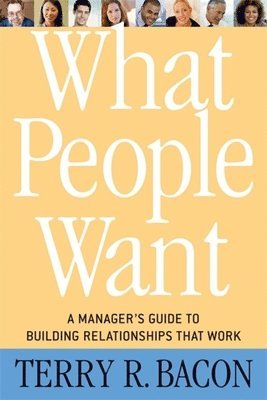 Terry R. Bacon, Terry R Bacon - What People Want, Häftad