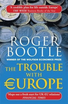 Roger Bootle - Bootle, R: Trouble with Europe, Häftad