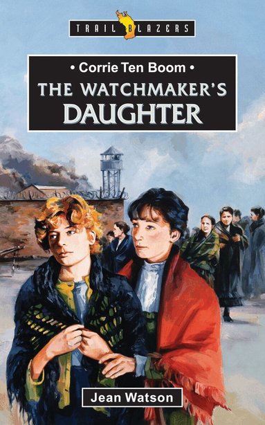 Jean Watson - Corrie Ten Boom: The Watchmaker's Daughter, Häftad