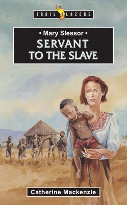 bokomslag Mary Slessor: Servant to the Slave