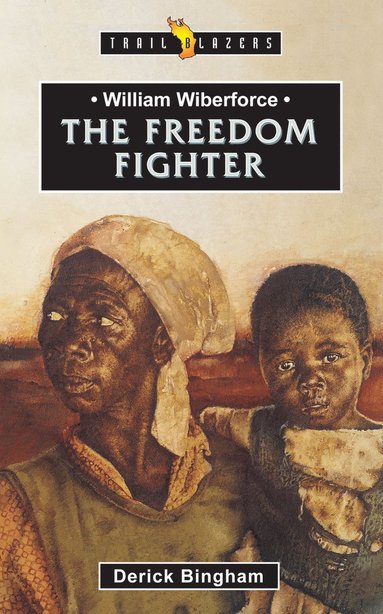 bokomslag William Wilberforce: The Freedom Fighter
