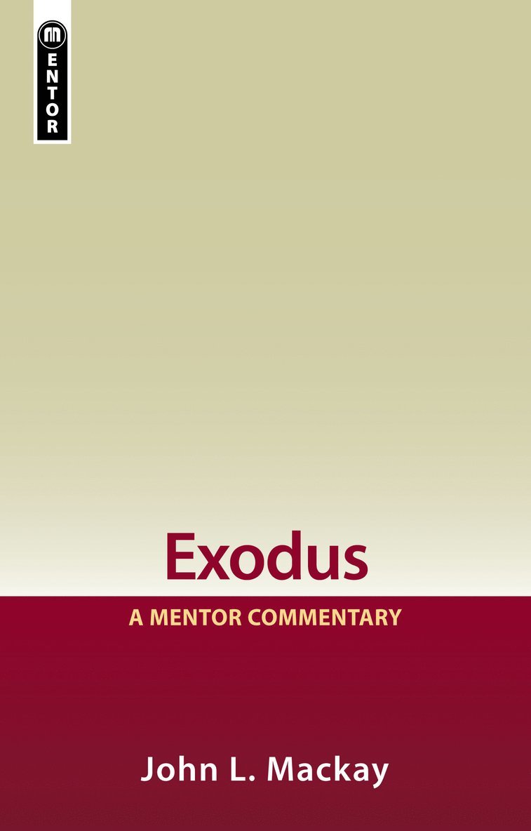 John L. Mackay, John L. MacKay - Exodus: A Mentor Commentary, Inbunden