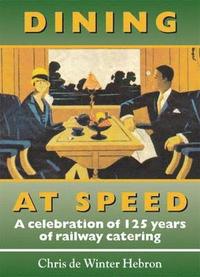 bokomslag Dining at Speed: A Celebration of 125 Years of Railway Catering