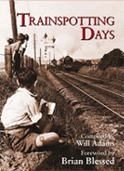Will Adams - Trainspotting Days, Häftad