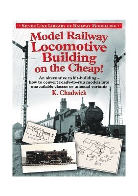 bokomslag Model Railway Locomotive Building on the Cheap! Volume 1 (Silver Link Library of Railway Modelling)