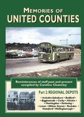 bokomslag Memories of United Counties - Regional Depots: v. 2 Aylesbury *  Bedford * Huntingdon * Kettering * Luton * Milton Keynes * Stamford * Wellingborough