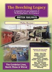 bokomslag The Beeching Legacy: 4 Cambrian Lines, North Wales and Wirral